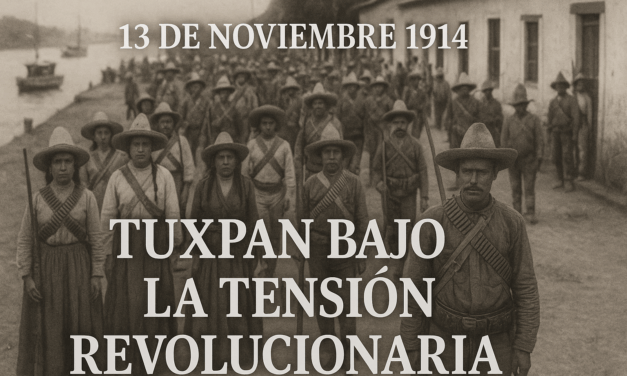 1914 — Tuxpan bajo la tensión revolucionaria