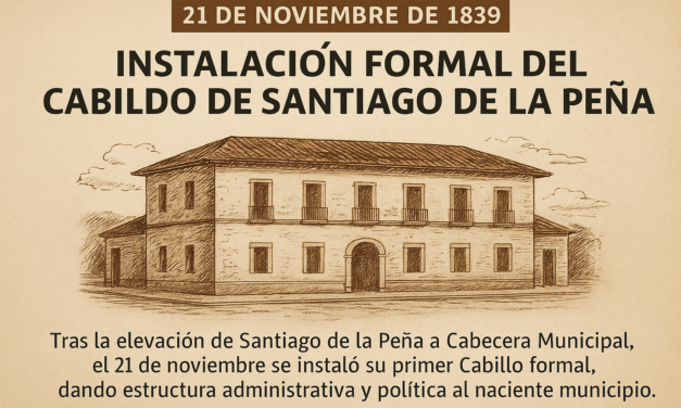 21 de noviembre de 1839 — Instalación formal del Cabildo de Santiago de la Peña
