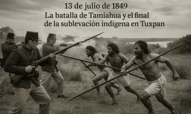 13 de julio de 1849 — La batalla de Tamiahua y el final de la sublevación indígena en Tuxpan