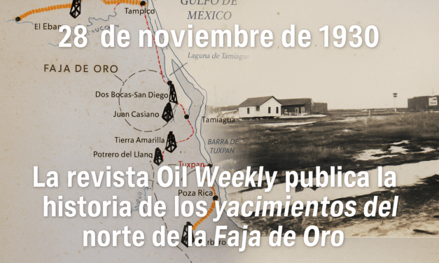 28 de noviembre de 1930 — Oil Weekly y la epopeya petrolera del norte de Veracruz
