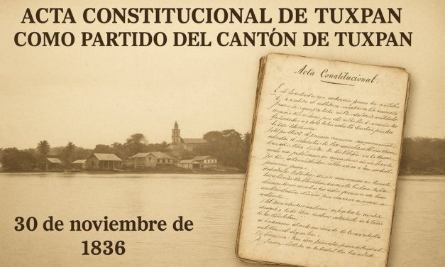 30 de noviembre de 1836 – Se registra el Acta Constitucional de Tuxpan como partido del Cantón de Tuxpan