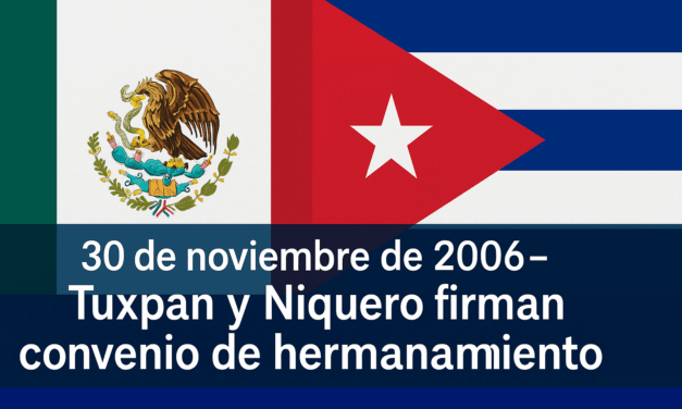 30 de noviembre de 2006 – Tuxpan y Niquero firman convenio de hermanamiento histórico