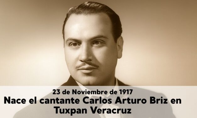 23 de noviembre de 1917 – Nace en Tuxpan el compositor Carlos Arturo Briz: la música del río hecha canción
