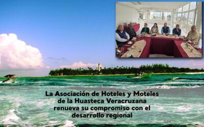 Tuxpan, listo para recibir al turismo: la Asociación de Hoteles y Moteles de la Huasteca Veracruzana renueva su compromiso con el desarrollo regional