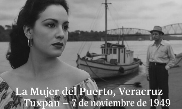 La Mujer del Puerto (1949): Tuxpan y Veracruz en el cine de oro mexicano