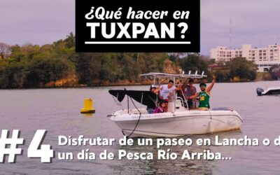 ¿Qué hacer en Tuxpan Veracruz? – Disfrutar de un paseo en Lancha o de un día de Pesca Río Arriba…