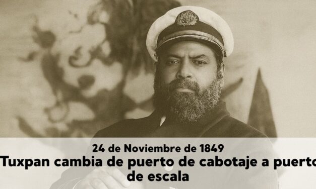 24 de noviembre de 1849 – Tuxpan cambia de puerto de cabotaje a puerto de escala