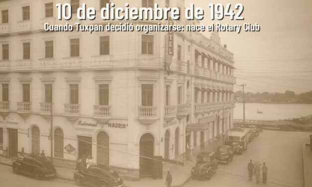 10 de diciembre de 1942 – Fundación del Rotary Club de Tuxpan