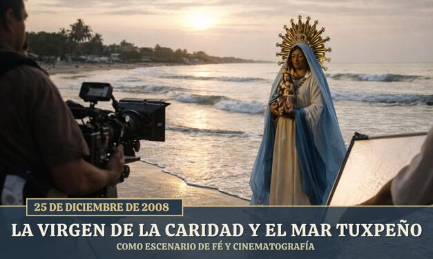 25 de diciembre de 2008 — La Virgen de la Caridad y el mar tuxpeño como escenario de fe y cine