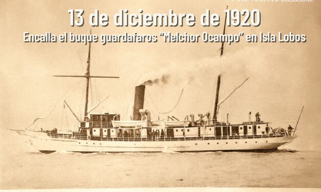 13 de diciembre de 1920 – Encalla el buque guardafaros “Melchor Ocampo” en Isla Lobos