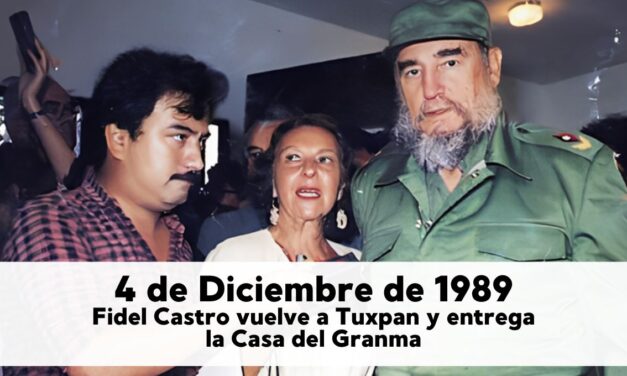 4 de diciembre de 1989: Fidel Castro vuelve a Tuxpan y entrega la Casa del Granma