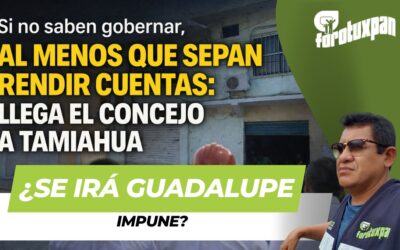Si no saben gobernar, al menos que sepan rendir cuentas: llega el Concejo a Tamiahua
