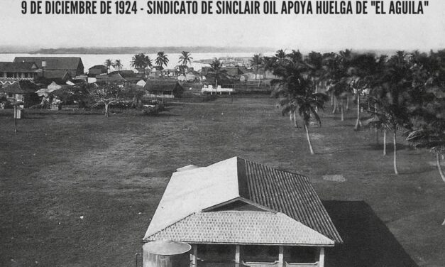 9 de diciembre de 1924: El sindicato de Sinclair Oil respalda la histórica huelga de “El Águila”