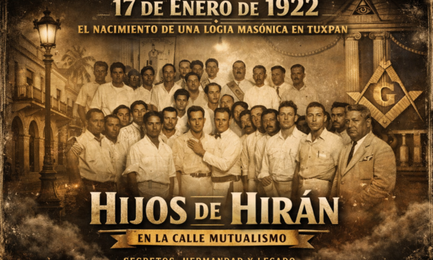 17 de enero de 1922: el inicio de la Logia Masónica “Hijos de Hirán” en Tuxpan