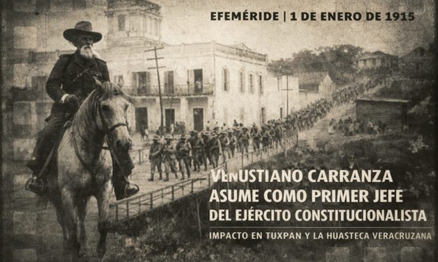 1 de enero de 1915: Carranza toma el mando — y la Huasteca escucha el eco
