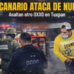 ¡El “Canario” ataca de nuevo! Asaltan otro OXXO, ahora en la del Valle