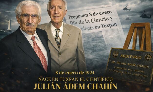 8 de enero de 1924: nace en Tuxpan el científico Julián Ádem Chahín — y la idea de un “Día de la Ciencia y la Tecnología”