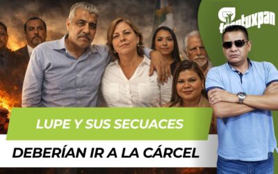 Lupe y sus secuaces deberían ir a la cárcel