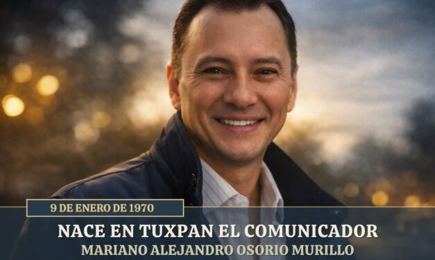 9 de enero de 1970 — Nace en Tuxpan el comunicador Mariano Alejandro Osorio Murillo