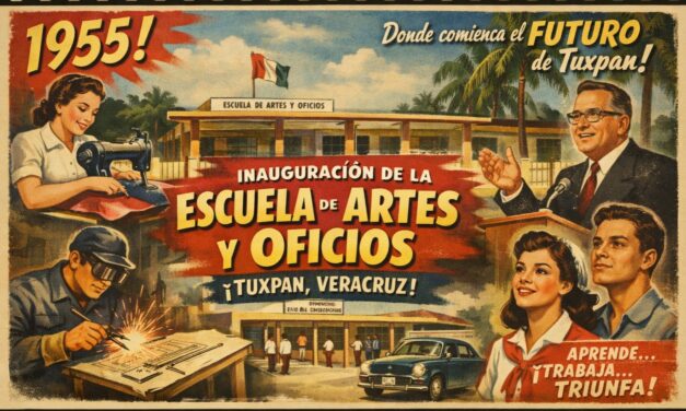 1955 — Se inaugura la “Escuela de Artes y Oficios”, antecedente de la Secundaria Técnica No. 2 de Tuxpan