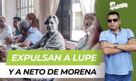 Morena expulsa a Guadalupe Rodríguez y Ernesto Lara; los acusa de traicionar al movimiento y dañar a Tamiahua