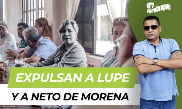 Morena expulsa a Guadalupe Rodríguez y Ernesto Lara; los acusa de traicionar al movimiento y dañar a Tamiahua