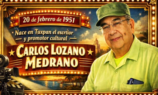 20 de febrero de 1951 — Nace en Tuxpan el escritor y promotor cultural Carlos Lozano Medrano
