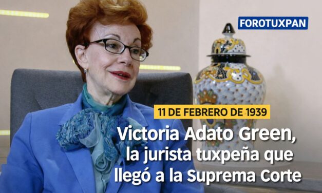 11 de febrero de 1939: Nace en el puerto de Tuxpan la jurista Victoria Adato Green.