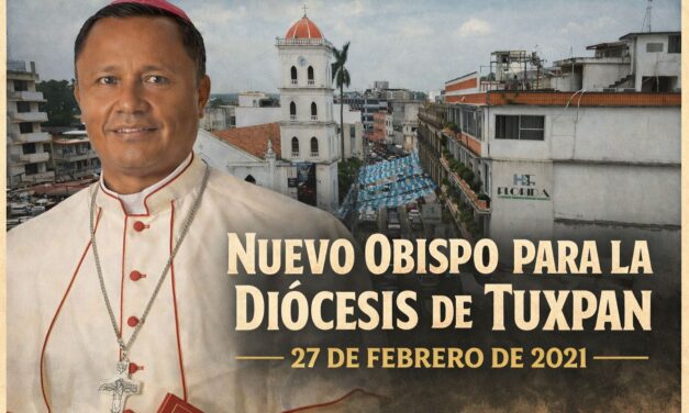 27 de febrero de 2021 — Nombran nuevo Obispo para la Diócesis de Tuxpan