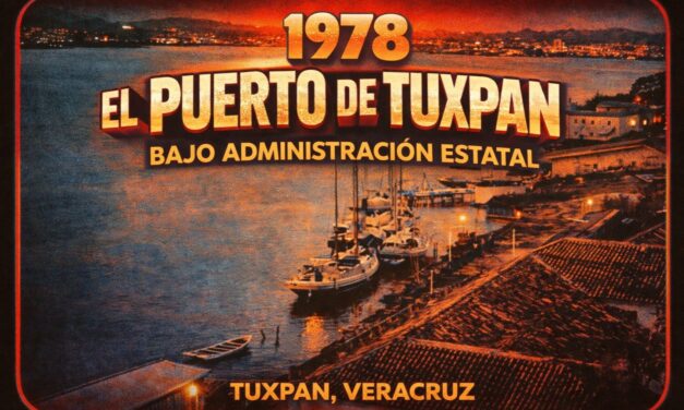2 de marzo de 1978 — El Puerto de Tuxpan pasa al régimen de administración estatal