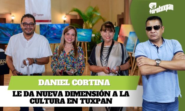 Daniel Cortina le da nueva dimensión a la cultura en Tuxpan