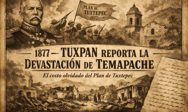 20 de marzo de 1877 — Tuxpan escribe al poder: el eco de la devastación en Temapache
