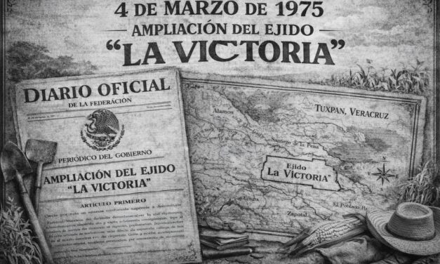 4 de marzo de 1975: se aprueba la ampliación del ejido “La Victoria” en Tuxpan