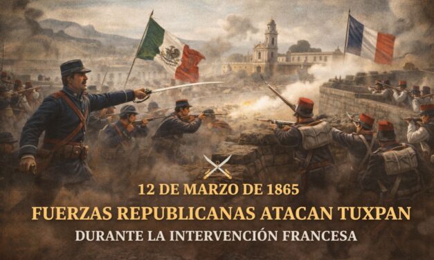 12 de marzo de 1865 — Fuerzas republicanas atacan Tuxpan durante la Intervención Francesa