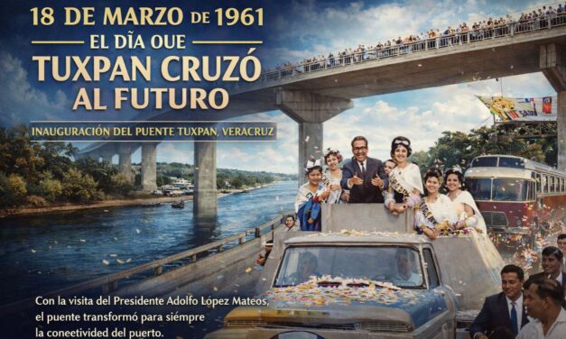 18 de marzo de 1961: Se inauguró en Puente Tuxpan
