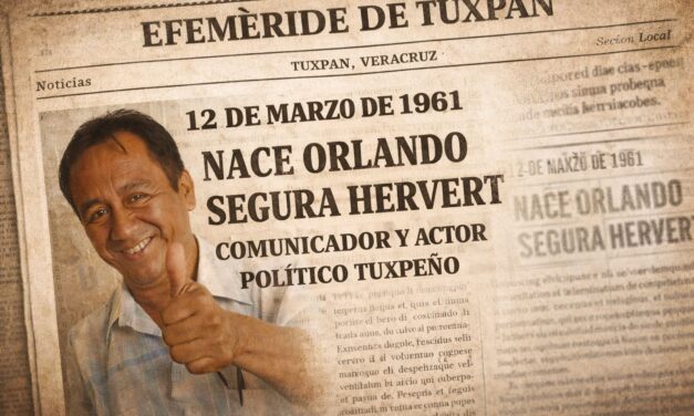 12 de marzo de 1961 — Nace Orlando Segura Hervert, comunicador y actor político de Tuxpan