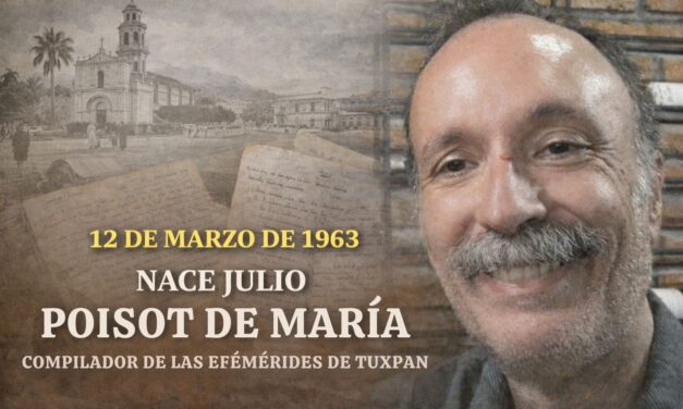 12 de marzo de 1963 — Nace Julio Poisot De María, compilador de las efemérides de Tuxpan