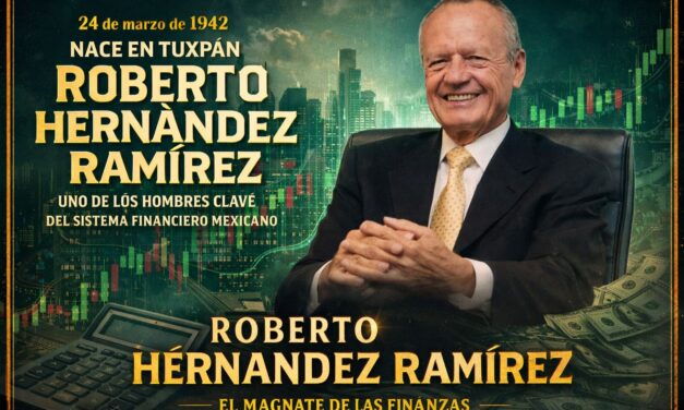 24 de marzo de 1942: nace en Tuxpan Roberto Hernández Ramírez, uno de los hombres clave del sistema financiero mexicano