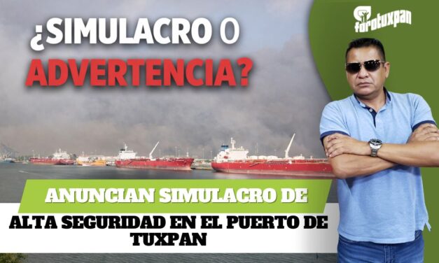 Anuncian simulacro de máxima seguridad en el puerto de Tuxpan