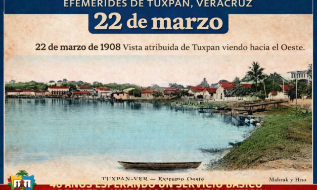 22 de marzo de 1908 — Una mirada al Tuxpan que ya no existe