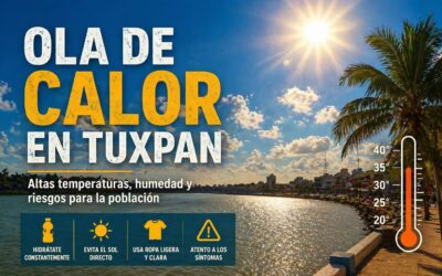 Ola de calor golpeará a Tuxpan: altas temperaturas, humedad y riesgos para la población