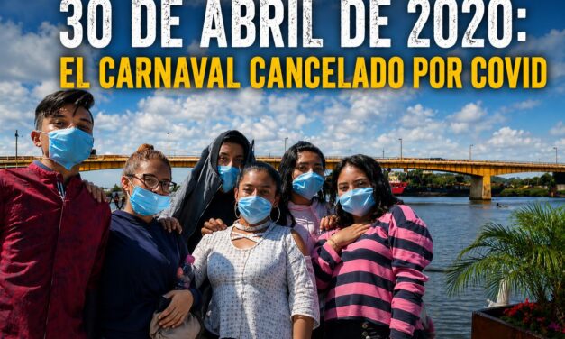 30 de abril de 2020: El Carnaval Cancelado por COVID