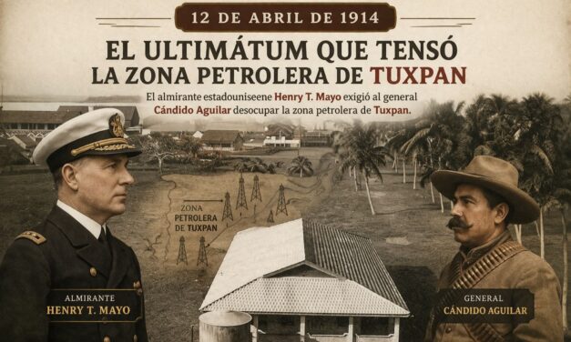 12 de abril de 1914: Tuxpan en la mira — el ultimátum que tensó la zona petrolera