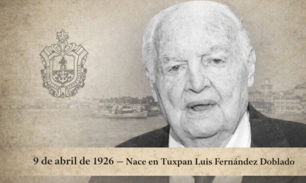 9 de abril de 1926 — Nace en Tuxpan Luis Fernández Doblado, jurista de talla nacional