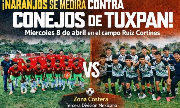 ¡Duelo con aroma a clásico costeño! Naranjos visita la madriguera de los Conejos en Tuxpan