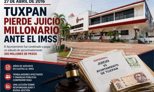 27 de abril de 2016 — Tuxpan pierde juicio millonario ante el IMSS
