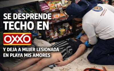 SE DESPRENDE TECHO EN OXXO Y DEJA A MUJER LESIONADA EN PLAYA MIS AMORES
