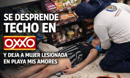 SE DESPRENDE TECHO EN OXXO Y DEJA A MUJER LESIONADA EN PLAYA MIS AMORES