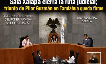 Sala Xalapa cierra la ruta judicial; triunfo de Pilar Guzmán en Tamiahua queda firme