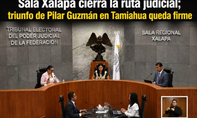 Sala Xalapa cierra la ruta judicial; triunfo de Pilar Guzmán en Tamiahua queda firme